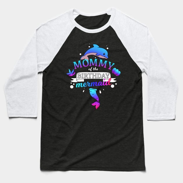 Mommy Of The Birthday Mermaid Baseball T-Shirt by TheMaskedTooner